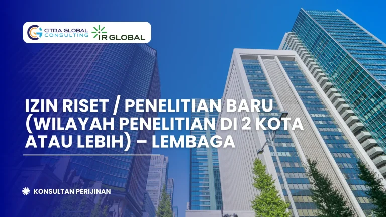 Izin Riset / Penelitian Baru (Wilayah Penelitian di 2 Kota atau lebih) – Lembaga