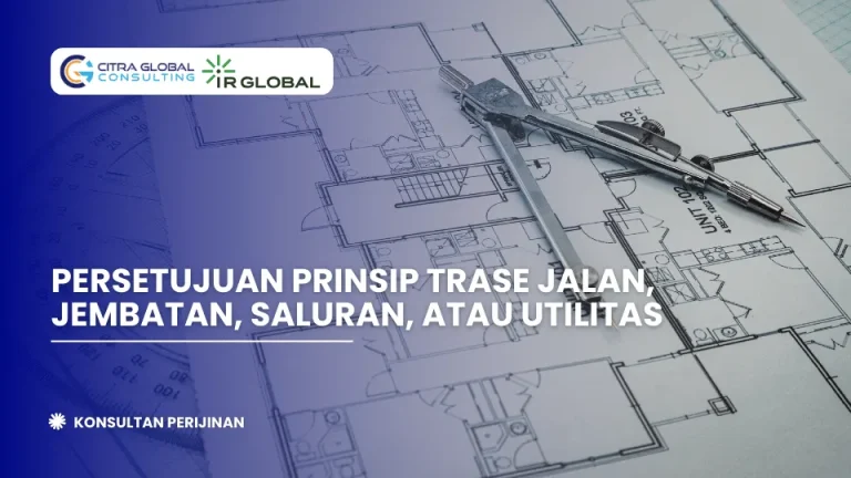Persetujuan Prinsip Trase Jalan, Jembatan, Saluran, atau Utilitas
