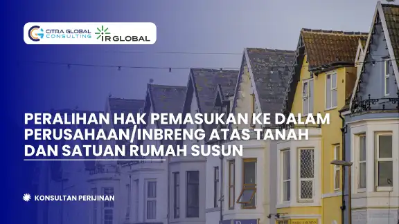 Peralihan Hak Pemasukan ke dalam Perusahaan/Inbreng atas Tanah dan Satuan Rumah Susun