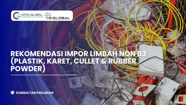 Rekomendasi Impor Limbah Non B3 (Plastik, Karet, Cullet & Rubber Powder)
